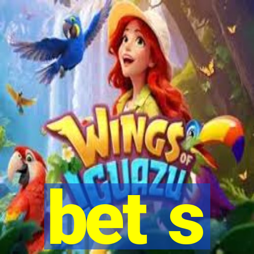 bet s